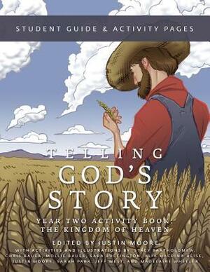 Telling God's Story, Year Two: The Kingdom of Heaven: Student GuideActivity Pages by Justin Moore