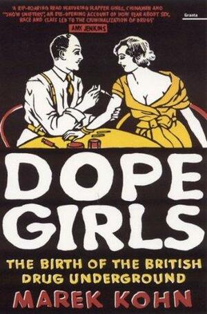 Dope Girls: The Birth Of The British Drug Underground by Marek Kohn