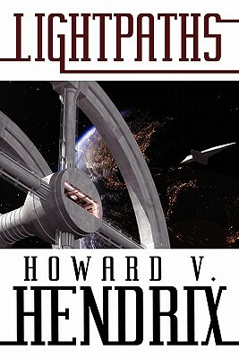 Lightpaths: A Science Fiction Novel by Howard V. Hendrix