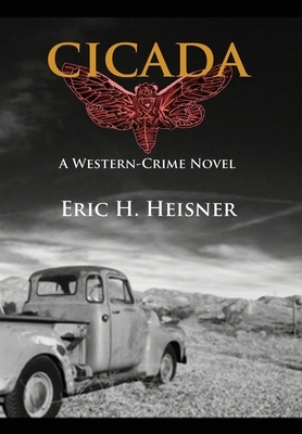 Cicada: a western crime novel by Eric H. Heisner