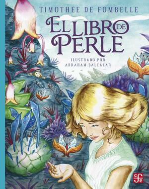 El libro de Perle by Timothée de Fombelle, Jose Luis Rivas, Abraham Balcazar