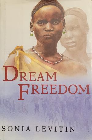 Dream Freedom by Sonia Levitin