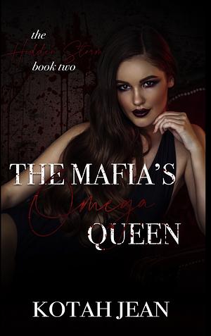 The Mafia's Omega Queen Reverse Harem Omegaverse Romance (The Hidden Storm Book 2): by Kotah Jean