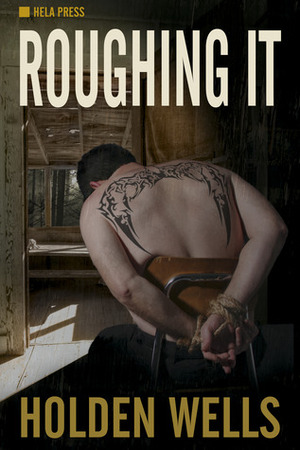 Roughing It by Holden Wells