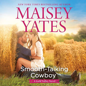 Smooth-Talking Cowboy: A Cowboy Romance by Maisey Yates