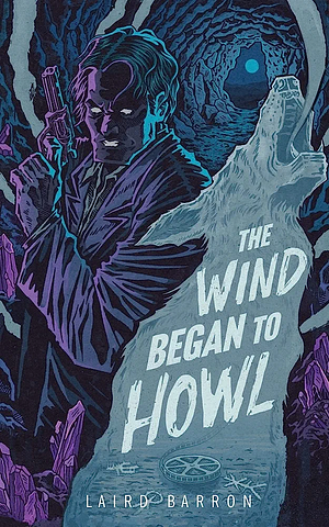 The Wind Began to Howl: An Isaiah Coleridge Story by Laird Barron