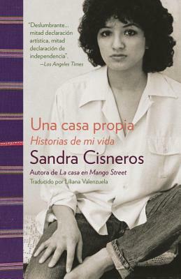 Una Casa Propia: Historias de Mi Vida by Sandra Cisneros