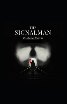 The Signal-Man Illustrated by Charles Dickens