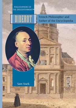 Diderot: French Philosopher and Father of the Encyclopedia by Sam Stark