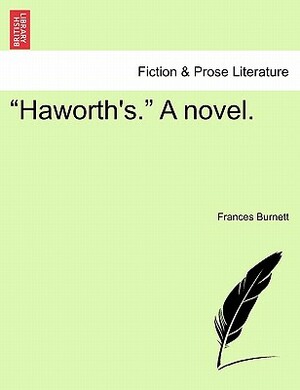 Haworth's. a Novel. by Frances Hodgson Burnett