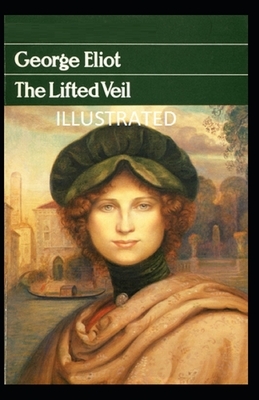 The Lifted Veil Illustrated by George Eliot
