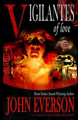 Vigilantes of Love: 21 Tales of the Dark and Light by John Everson