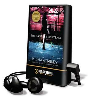 The Last Striptease by Michael Wiley