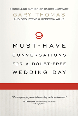 9 Must-Have Conversations for a Doubt-Free Wedding Day by Stephen D. Wilke, Rebecca Wilke, Gary L. Thomas