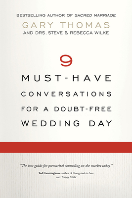 9 Must-Have Conversations for a Doubt-Free Wedding Day by Gary L. Thomas, Rebecca Wilke, Stephen D. Wilke