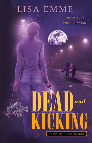 Dead and Kicking by Lisa Emme