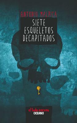 Siete Esqueletos Decapitados by Antonio Malpica