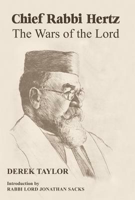 Chief Rabbi Hertz: The Wars of the Lord by Derek Taylor
