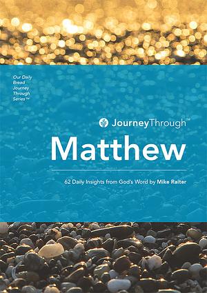 Journey through Matthew: 62 Devotional Insights by Mike Raiter