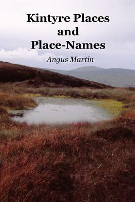 Kintyre Places and Place-Names by Angus Martin