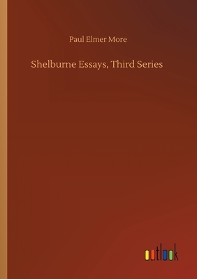 Shelburne Essays, Third Series by Paul Elmer More