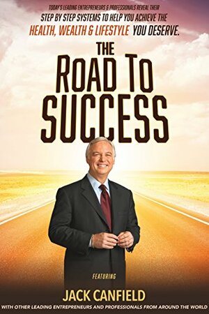 The Road To Success by Nick Nanton, J.W. Dicks, Jack Canfield