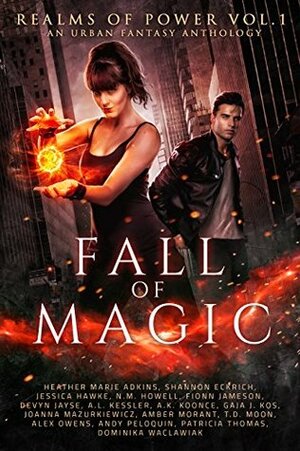 Fall of Magic by Dominika Waclawiak, Patricia Thomas, Fionn Jameson, T.D. Moon, Alex Owens, Andy Peloquin, Heather Marie Adkins, Gaja J. Kos, N. M. Howell, A.K. Koonce, Jessica Hawke, Devyn Jayse, Amber Morant, A.L. Kessler, Joanna Mazurkiewicz, Shannon Eckrich