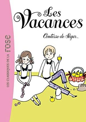 La Comtesse de Ségur 03 - Les Vacances by Comtesse de Ségur