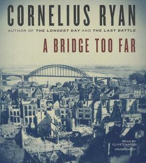 A Bridge Too Far by Cornelius Ryan