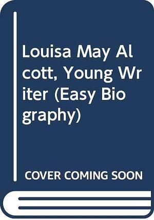 Louisa May Alcott, Young Writer by Laurence Santrey, Laurence Santrey