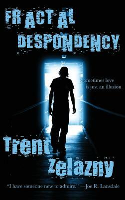 Fractal Despondency by Trent Zelazny