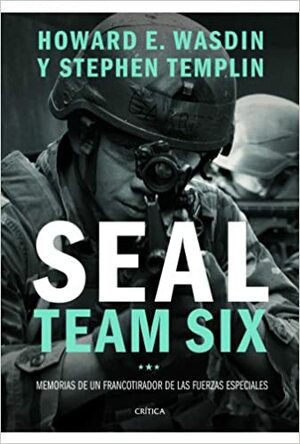 SEAL Team Six: Memorias de un francotirador de las fuerzas especiales by Stephen Templin, Howard E. Wasdin