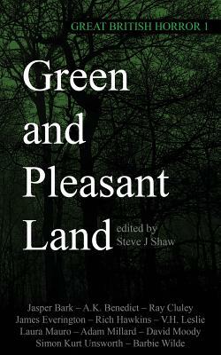 Great British Horror 1: Green and Pleasant Land by Steve J. Shaw