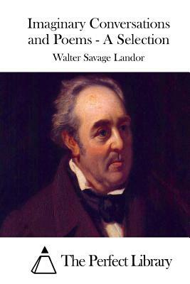 Imaginary Conversations and Poems - A Selection by Walter Savage Landor