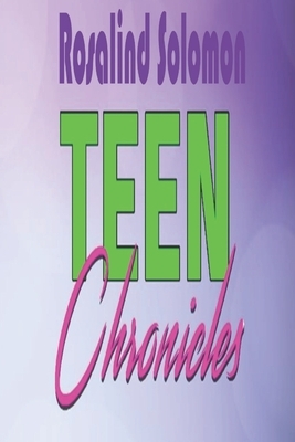 Teen Chronicles by Rosalind Solomon