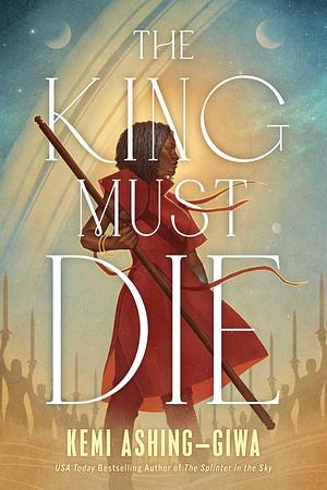 The King Must Die by Kemi Ashing-Giwa