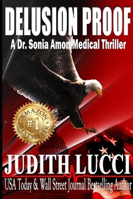 Delusion Proof: A Sonia Amon, MD Medical Thriller by Judith Lucci