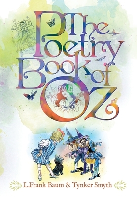 The Poetry Book of Oz: A Collection of New & Classic Ozian Rhymes for the Child in All of Us. by L. Frank Baum