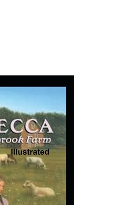 Rebecca of Sunnybrook Farm Illustrated by Kate Douglas Wiggin