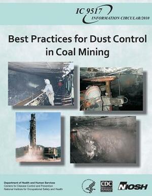 Best Practices for Dust Control in Coal Mining by National Institute Fo Safety and Health, D. Human Services, Centers for Disease Cont And Prevention