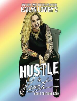 Kailyn Lowry's Hustle and Heart Adult Coloring Book by Kailyn Lowry