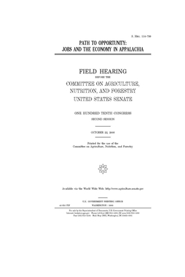 Path to opportunity: jobs and the economy in Appalachia by United States Congress, United States Senate, Committee on Agriculture Nutr (senate)