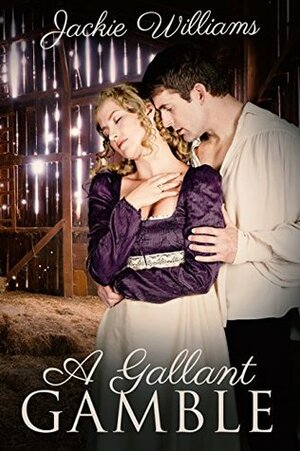 A Gallant Gamble (Unrivalled Regency #3) by Jackie Williams
