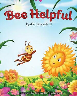 Bee Helpful by J. W. III Edwards