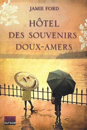 Hôtel Des Souvenirs Doux Amers by Jamie Ford