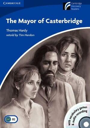 The Mayor of Casterbridge Level 5 Upper-intermediate Book with CD-ROM and Audio CD Pack (Cambridge Discovery Readers) by Tim Herdon, Thomas Hardy