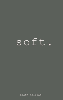 Soft by Kiana Azizian