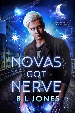 Novas Got Nerve by BL Jones, BL Jones