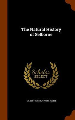 The Natural History of Selborne by Grant Allen, Gilbert White