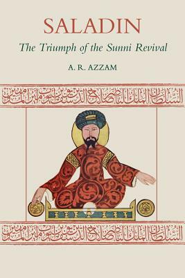 Saladin: The Triumph of the Sunni Revival by Abdul Rahman Azzam